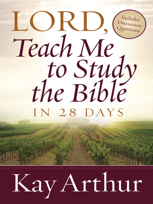 Title details for Lord, Teach Me to Study the Bible in 28 Days by Kay Arthur - Wait list